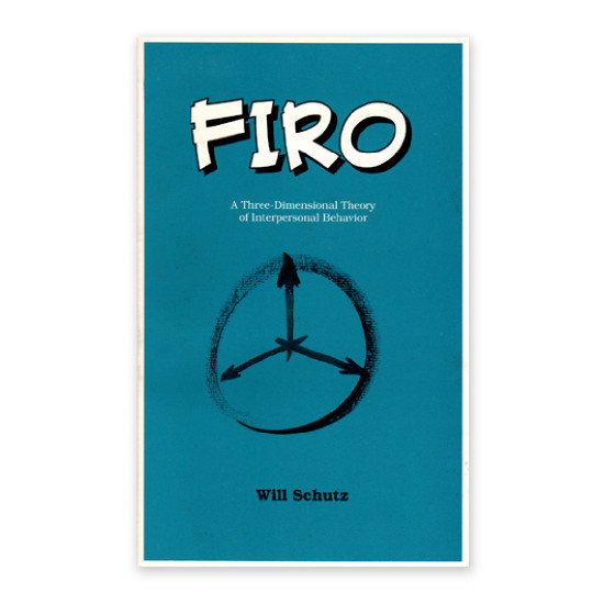 FIRO: A Three-Dimensional Theory of Interpersonal Behavior